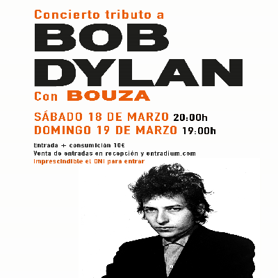 
		
		Tributo Bob Dylan: Bouza
	