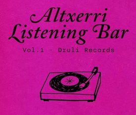 Altxerri Listening Bar: Vol. 1 - Druli Records