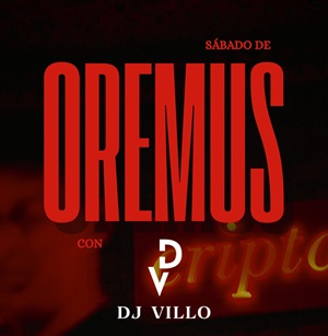 Sábado de Oremus: DJ Villo