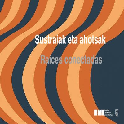 Sustraiak eta ahotsak - Raíces conectadas: 'Raíces hondureñas, futuro compartido'