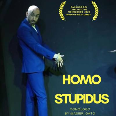 Monólogo: 'Homo Stupidus'