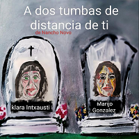 'A dos tumbas de distancia de ti' Mikroantzerkia
