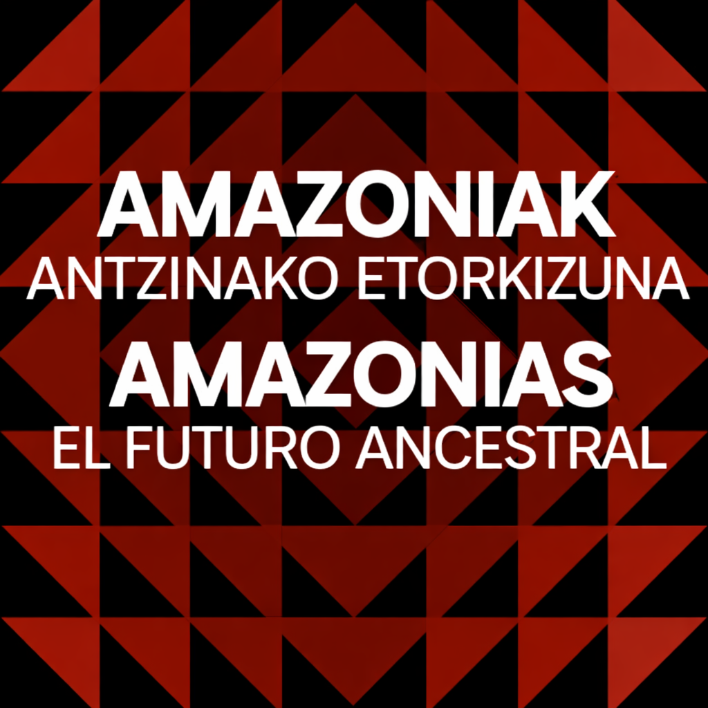 'Amazoniak. Antzinako etorkizuna'