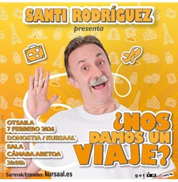 Antzerkia: Santi Rodríguez: '¿Nos damos un viaje?'