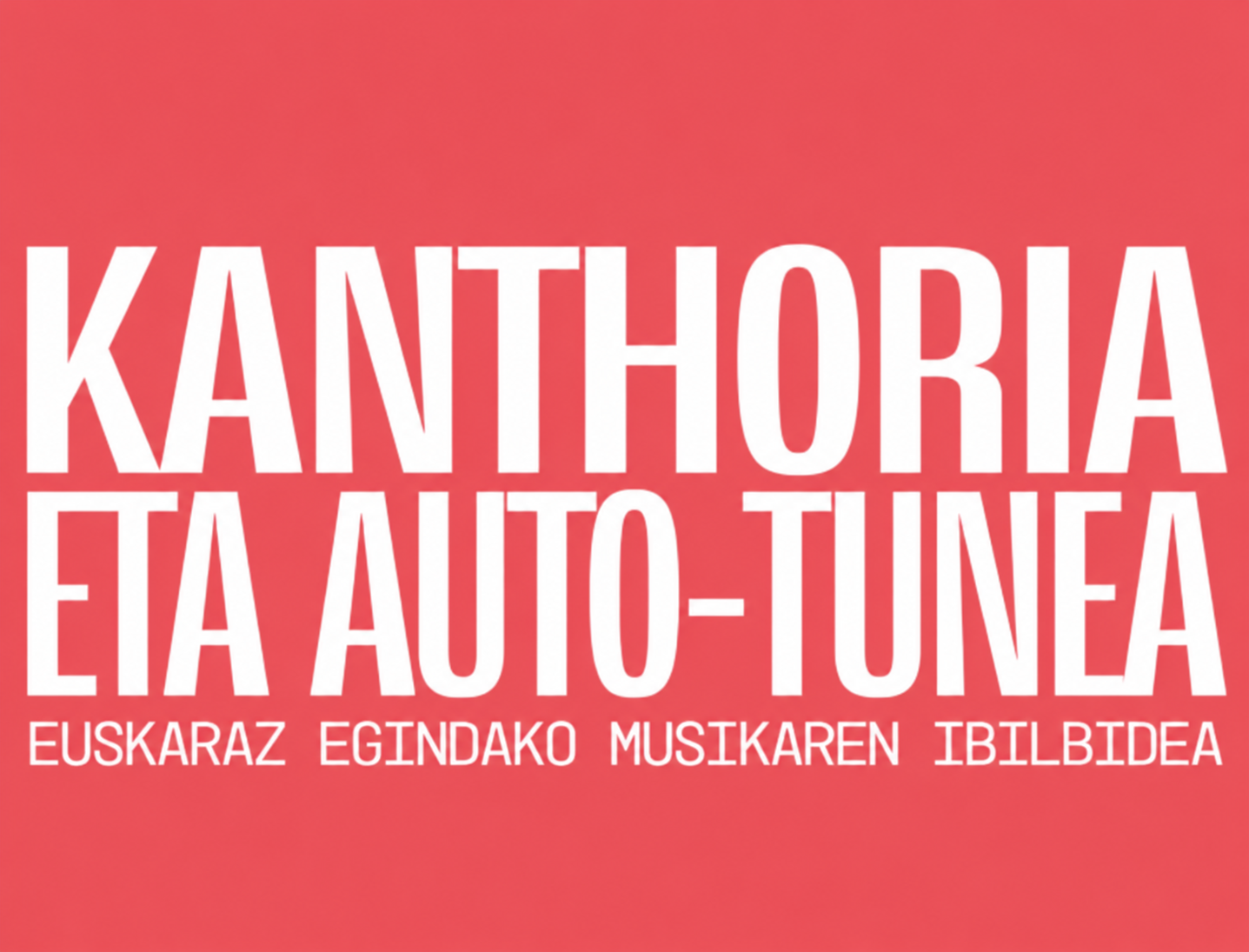 Bisita gidatua: 'Kanthoria eta autotunea'