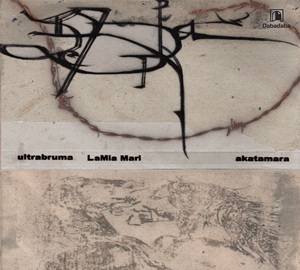 Ultrabruma + LaMia Mari + Akatamara
